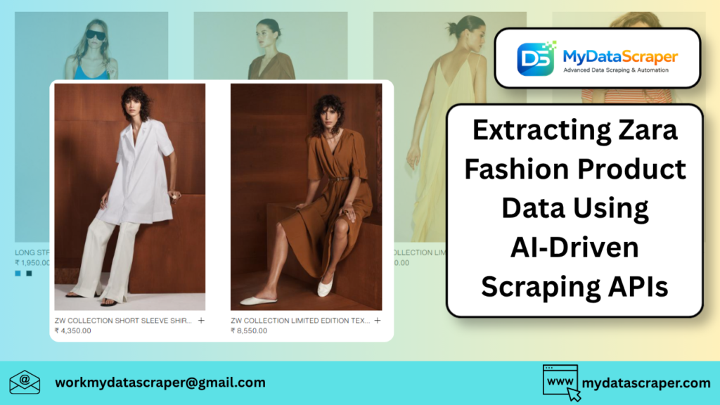 Extracting Zara Fashion Product Data Using AI‑Driven Scraping APIs
